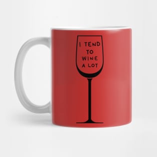 I Tend To Wine A Lot Mug